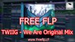 FREE FLP - TWIIG - We Are Original Mix (FL Studio Remake + FLP) | FL Studio Tutorial