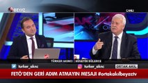 Gülerce, FETO'nun 'geri adım atmayın' mesajını yorumladı