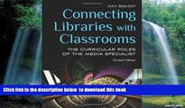 Best Price Kay Bishop Connecting Libraries with Classrooms: The Curricular Roles of the Media