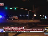 Pedestrian hit by Glendale PD motorcycle officer has possible life threatening injuries