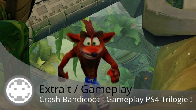 Extrait / Gameplay - Crash Bandicoot: The N-Sane Trilogy (Gameplay PS4 !)