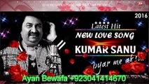 Kumar Sanu  New Hindi Love Song 2016  Latest Hit  Best Of Kumar Sanu  Affection Music Record(720)