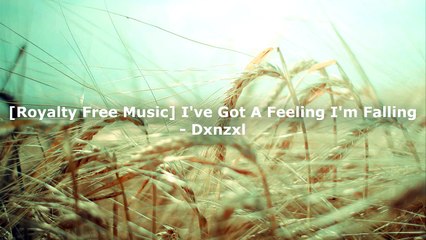 [no Copyright Music] I've Got A Feeling I'm Falling - Dxnzxl