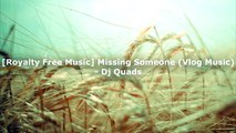 [no Copyright Music] Missing Someone (vlog Music ) - Dj Quads