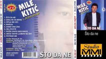 Mile Kitic i Juzni Vetar - Sto da ne (Audio 1988)