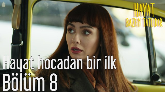 Hayat Bazen Tatlıdır 8. Bölüm - Hayat Hocadan Bir İlk