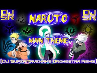 Naruto - Main Theme [DJ SuperRaveman's Orchestra Remix]