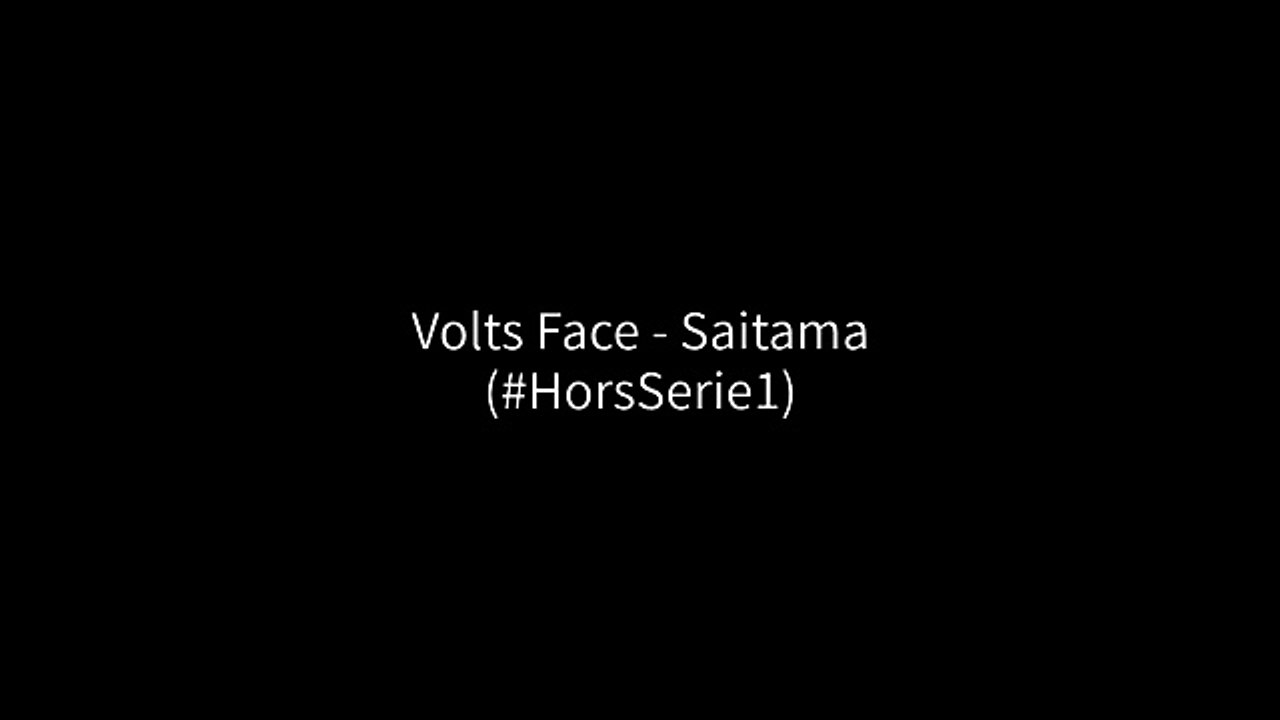 Volts Face - Saitama #HorsSerie1 (Paroles⁄Lyrics)