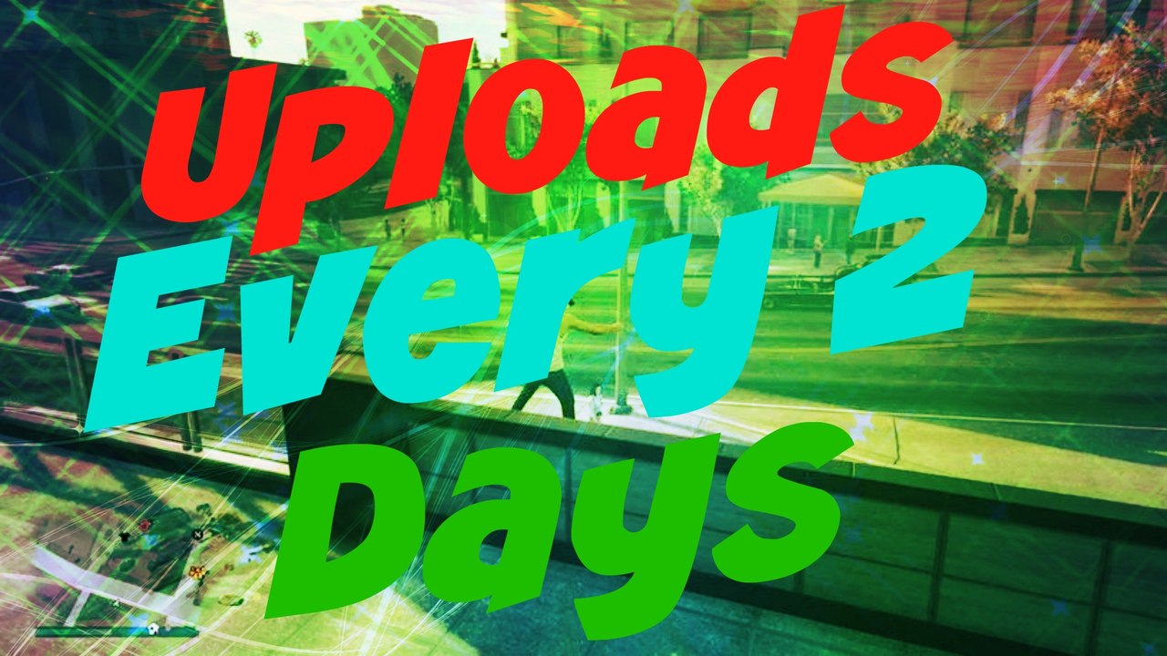 Uploading Every 2 DAYS!!!