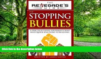 Pre Order The Renegade s Guide to Stopping Bullies: A Practical Guide for Parents Who Need Quick
