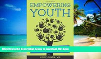 Pre Order Empowering Youth: How to Encourage Young Leaders to Do Great Things Kelly Curtis MS