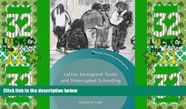 Best Price Latino Immigrant Youth and Interrupted Schooling: Dropouts, Dreamers and Alternative