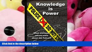 BEST PDF  Knowledge is Power    What everyone should know about the police #[DOWNLOAD] ONLINE