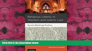 PDF [DOWNLOAD] Religious Liberty in Western and Islamic Law: Toward a World Legal Tradition