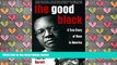 PDF [FREE] DOWNLOAD  The Good Black: A True Story of Race in America #READ ONLINE