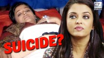 Aishwarya Rai Bachchan's Suicide Truth?