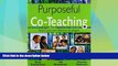 Best Price Purposeful Co-Teaching: Real Cases and Effective Strategies Gregory (Greg) J. (James)