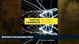 Buy NOW  Digital Currents: How Technology and the Public are Shaping TV News Rena Bivens  Full Book
