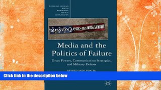 Buy  Media and the Politics of Failure: Great Powers, Communication Strategies, and Military