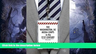 PDF  The Washington, DC Media Corps in the 21st Century: The Source-Correspondent Relationship L.