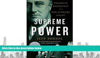 BEST PDF  Supreme Power: Franklin Roosevelt vs. the Supreme Court READ ONLINE