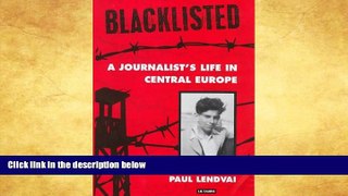 PDF  Blacklisted: A Journalist s Life in Central Europe Paul Lendvai  PDF