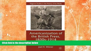 Buy NOW  The Americanization of the British Press, 1830s-1914: Speed in the Age of Transatlantic