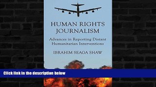 Buy NOW  Human Rights Journalism: Advances in Reporting Distant Humanitarian Interventions I.