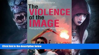 Buy NOW  The Violence of the Image: Photography and International Conflict (International Library