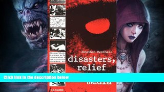 Buy  Disasters, Relief and the Media Jonathan Benthall  Full Book