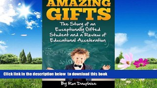 Pre Order Amazing Gifts: The Story of an Exceptionally Gifted Student and a Review of Educational