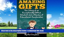 Pre Order Amazing Gifts: The Story of an Exceptionally Gifted Student and a Review of Educational
