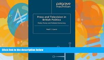 Buy N. Gavin Press and Television in British Politics: Media, Money and Mediated Democracy