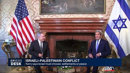 Kerry says Israel must choose : settlements or peace