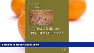 Online L. Zhang News Media and EU-China Relations (The Palgrave Macmillan Series in International