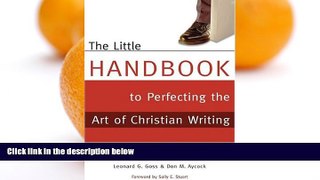 Buy Leonard G. Goss The Little Handbook to Perfecting the Art of Christian Writing: Getting Your
