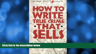 Online Gera-Lind Kolarik How to Write True Crime That Sells Full Book Epub
