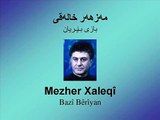 Mezher Xaleqî - Bazî Bêrîyan - خالقی- بازی بێریان