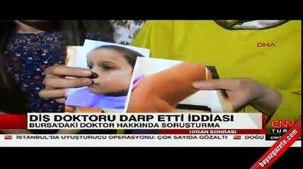 8 yaşındaki İrem’in diş doktoru tarafından darp edildiği iddası