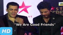 Shahrukh Khan And Salman Khan CONFIRMS They Are Very Good Friends