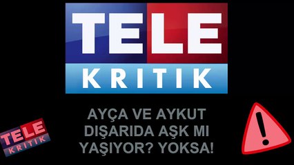 AYÇA VE AYKUT DIŞARIDA AŞK MI YAŞIYOR YOKSA