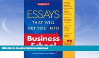 Read Book Essays That Will Get You into Business School (Barron s Essays That Will Get You Into