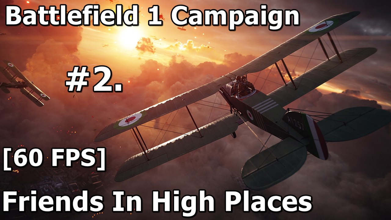 2. Battlefield 1 Singleplayer - Mission #2 - Friends In High Places [60 FPS]