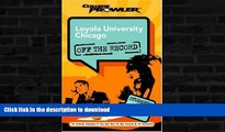 Read Book Loyola University Chicago: Off the Record (College Prowler) (College Prowler: Loyola