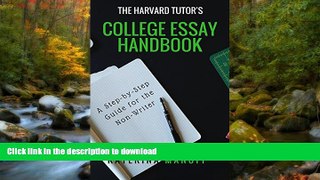 Epub The Harvard Tutor s College Essay Handbook: A Step-by-Step Guide for the Non-Writer