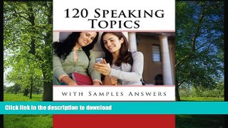 Pre Order 120 Speaking Topics with Sample Answers  Full Book