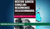 Read Book NÃ‰STOR GARCÃ�A CANCLINI: RESÃšMENES SELECCIONADOS: COLECCIÃ“N RESÃšMENES UNIVERSITARIOS