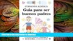 Hardcover GuÃ­a para ser buenos padres (Padres educadores) (Spanish Edition) Full Book