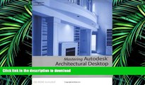 Pre Order Mastering Autodesk Architectural Desktop Full Book