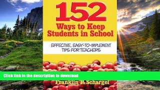 READ 152 Ways to Keep Students in School: Effective, Easy-To-Implement Tips for Teachers Full